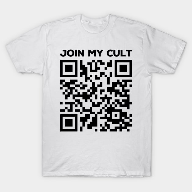 Rick Roll QR Code - Join My Cult T-Shirt by DankFutura